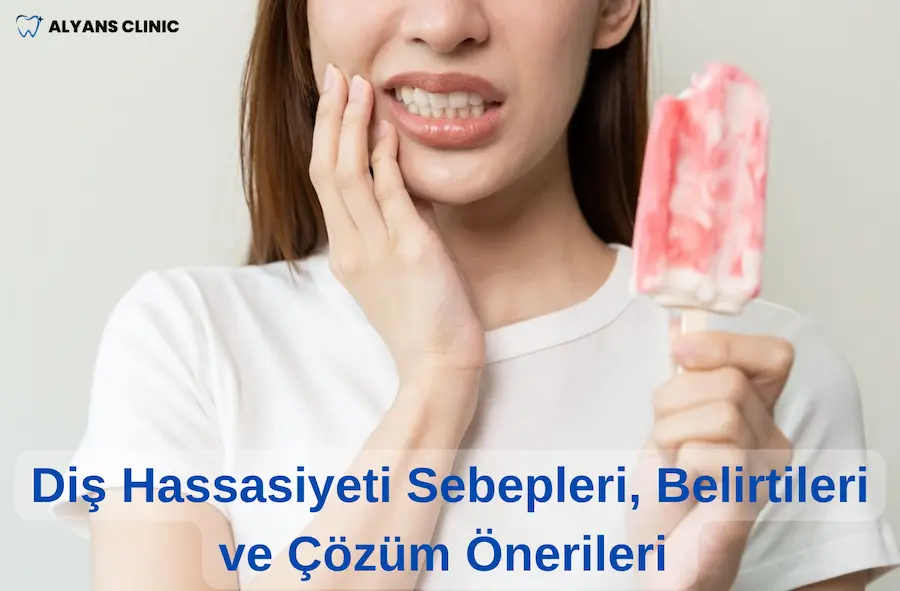 Diş Hassasiyeti Sebepleri, Belirtileri ve Çözüm Önerileri