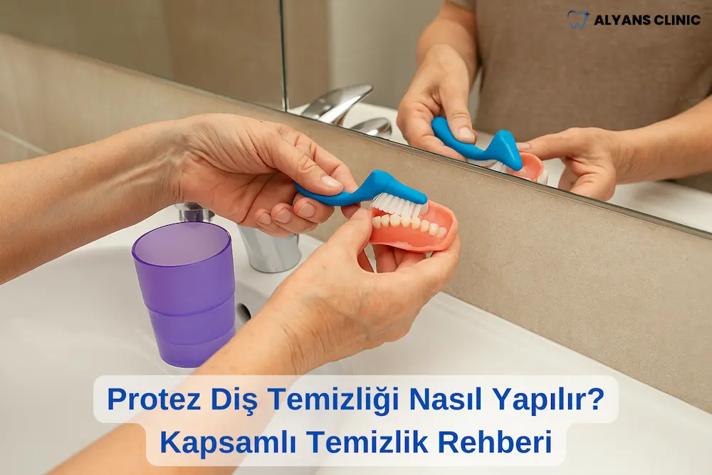 Protez Diş Temizliği Nasıl YapılırKapsamlı Temizlik Rehberi
